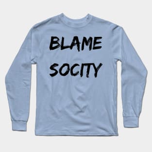 Blame Socity Long Sleeve T-Shirt